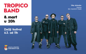 🎊TROPICO BAND & DEČIJI FESTIVAL, 6. i 8. 3.🎊