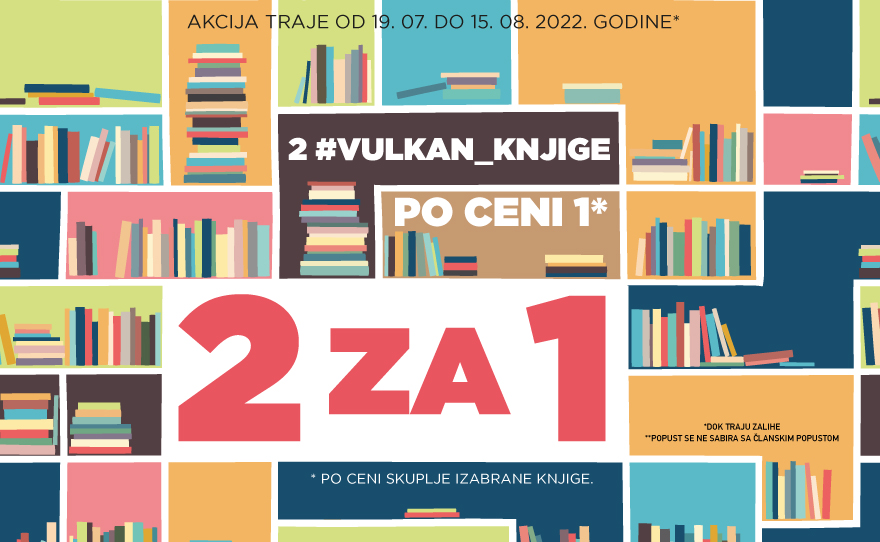 Vulkanova akcija na odabranu beletristiku “2 za 1” po ceni skuplje odabrane knjige!