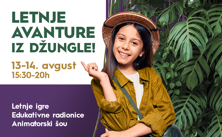 LETNJE AVANTURE IZ DŽUNGLE, 13-14. avgust, 15:30-20:00