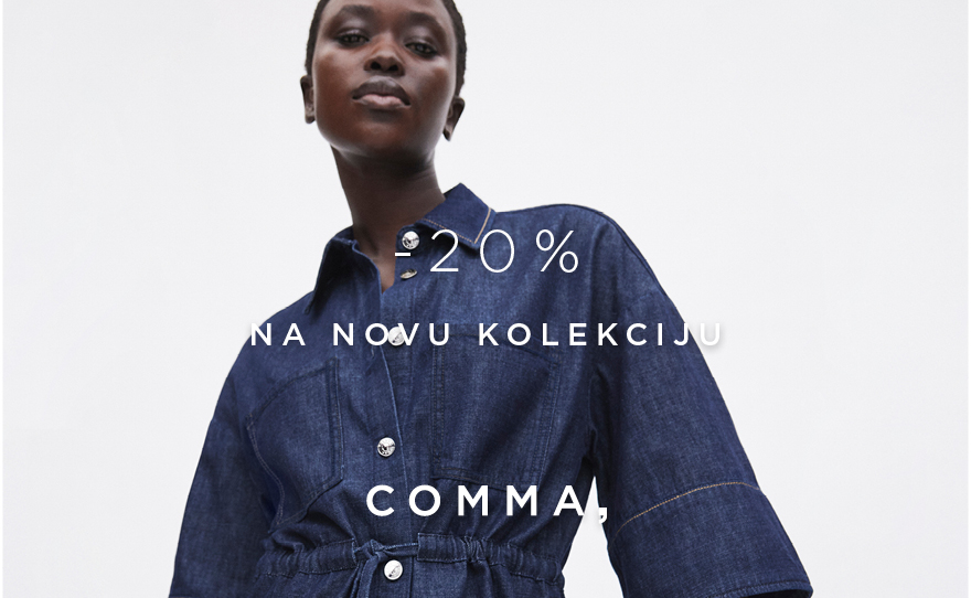Comma vam nudi -20% NA NOVU KOLEKCIJU