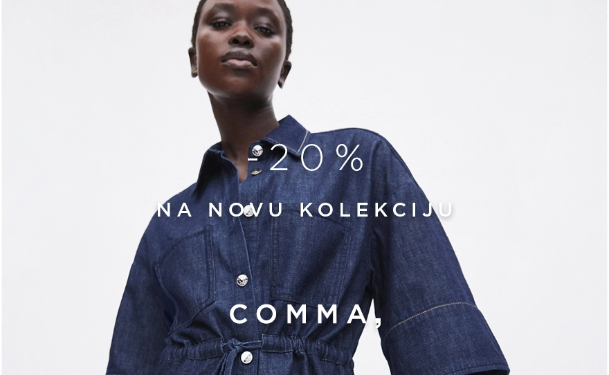 Comma vam nudi -20% NA NOVU KOLEKCIJU