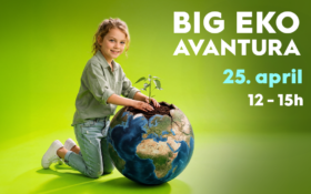 🌍 BIG EKO AVANTURA I 25. APRIL OD 12 DO 15H 🌿