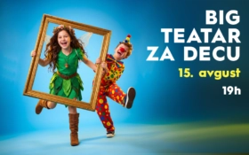 BIG TEATAR ZA DECU | 15. AVGUST OD 19H