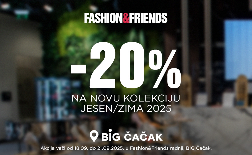 Fashion&Friends – 20% na novu jesen/zima kolekciju 2025!