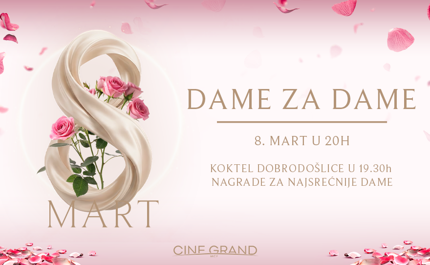 Cine Grand DAME za DAME | 8. mart