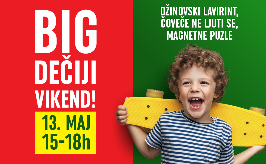 BIG DEČIJI VIKEND, 13. maj, 15-18
