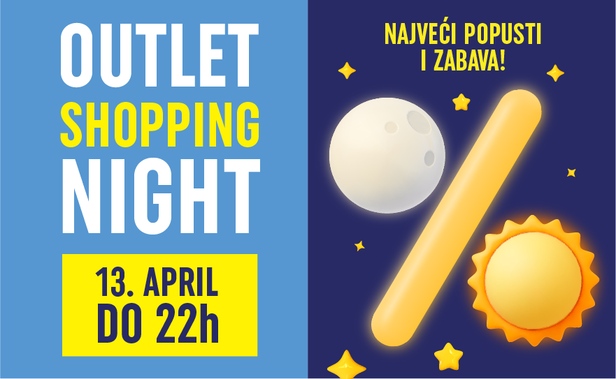 OUTLET SHOPPING NIGHT, 13. APRIL DO 22 H