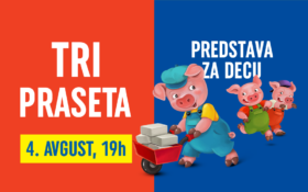POZORIŠNA PREDSTAVA „TRI PRASETA“, 4. AVGUST 19H!✨