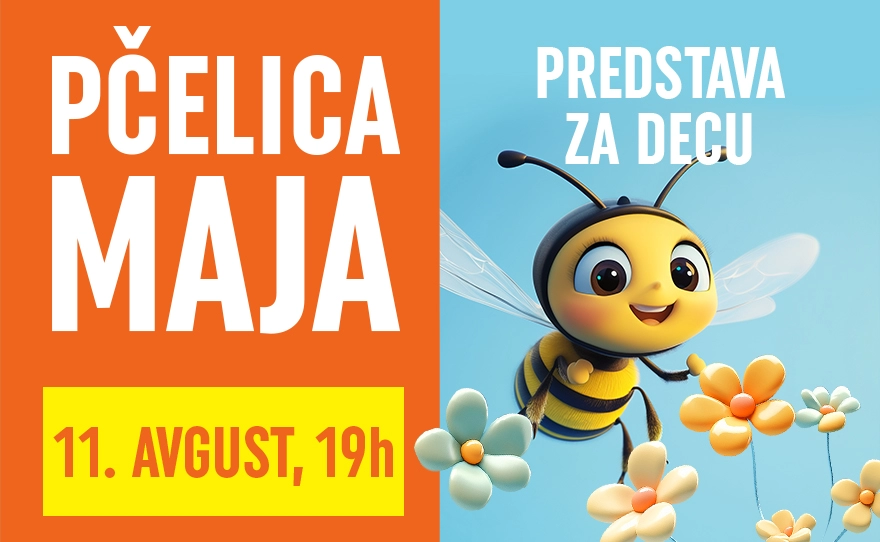 ✨ POZORIŠNA PREDSTAVA “PČELICA MAJA”, 11. AVGUST 19h!✨