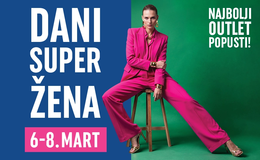 Dani super žena | 6-8. mart
