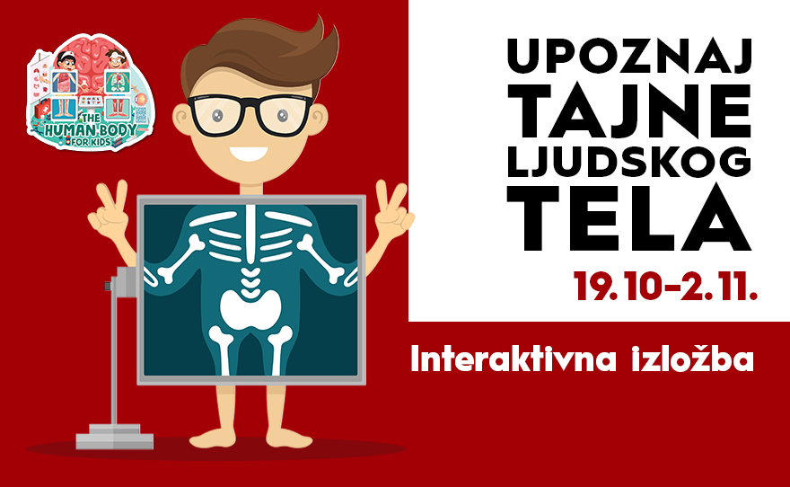 UPOZNAJ TAJNE LJUDSKOG TELA, 17.10 – 2.11.