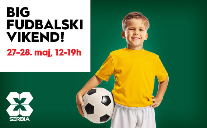 ⚽BIG FUDBALSKI VIKEND, 27-28.maj ⚽