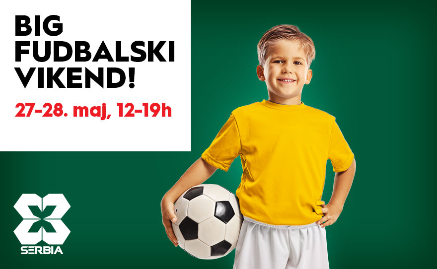 ⚽BIG FUDBALSKI VIKEND, 27-28.maj ⚽