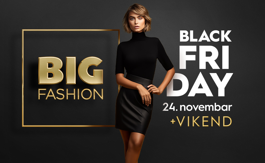 BIG BLACK FRIDAY – 24. novembar + VIKEND!