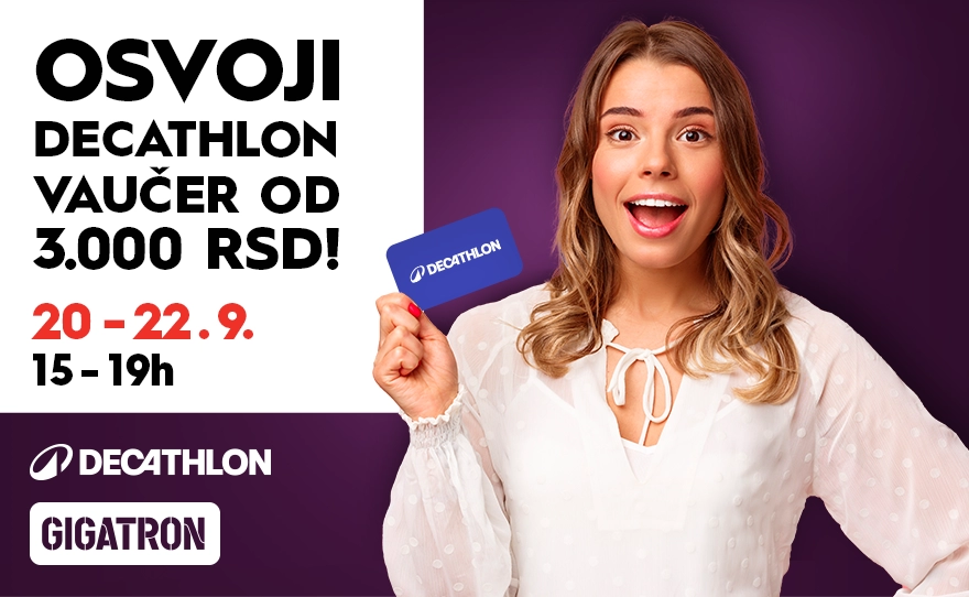 OSVOJI DECATHLON VAUČER OD 3.000 RSD! 20-22.9. od 15h do 19h