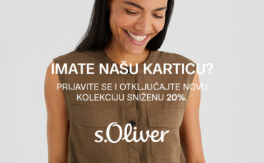 -20% NA NOVU KOLEKCIJU UZ S.OLIVER KARTICU