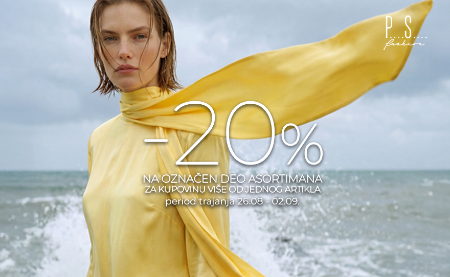 -20% NA OZNAČEN DEO ASORTIMANA u PS Fashion-u!