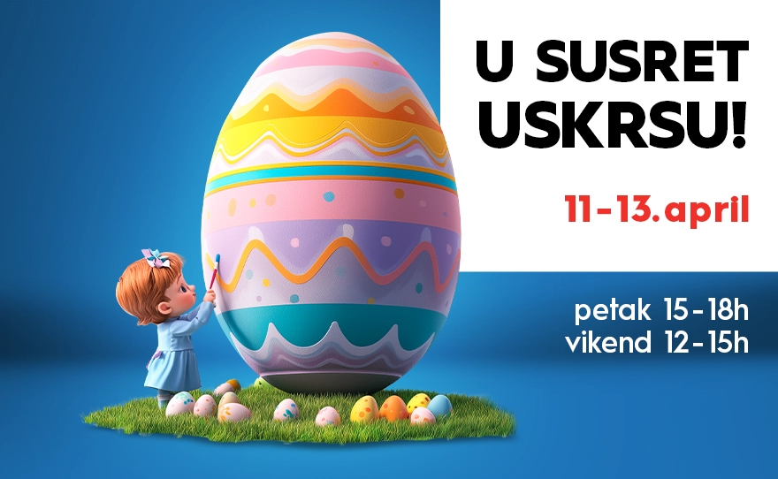 🌸U SUSRET USKRSU, 11-13. april🐣