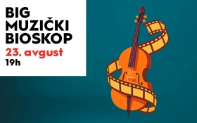 🎼 MUZIČKI BIOSKOP, 23. avgust od 19h 🎼