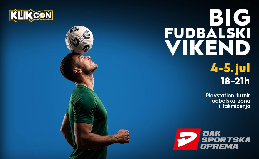 ⚽ BIG FUDBALSKI VIKEND, 4-5. jula, 18-21h ⚽