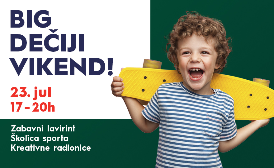 BIG DEČIJI VIKEND, 23. jul, 17-20h