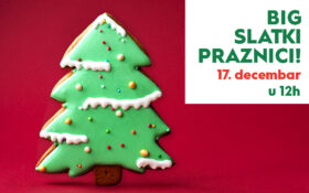 BIG SLATKI PRAZNICI! 17. decembar od 12h!