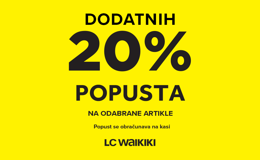 📣Trk u LC Waikiki radnju i iskoristi dodatnih 20% popusta do 14. avgusta!