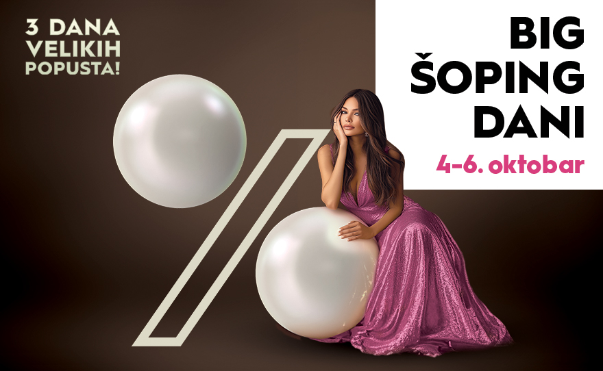 🔔BIG ŠOPING DANI, 4-6. oktobar!🔔