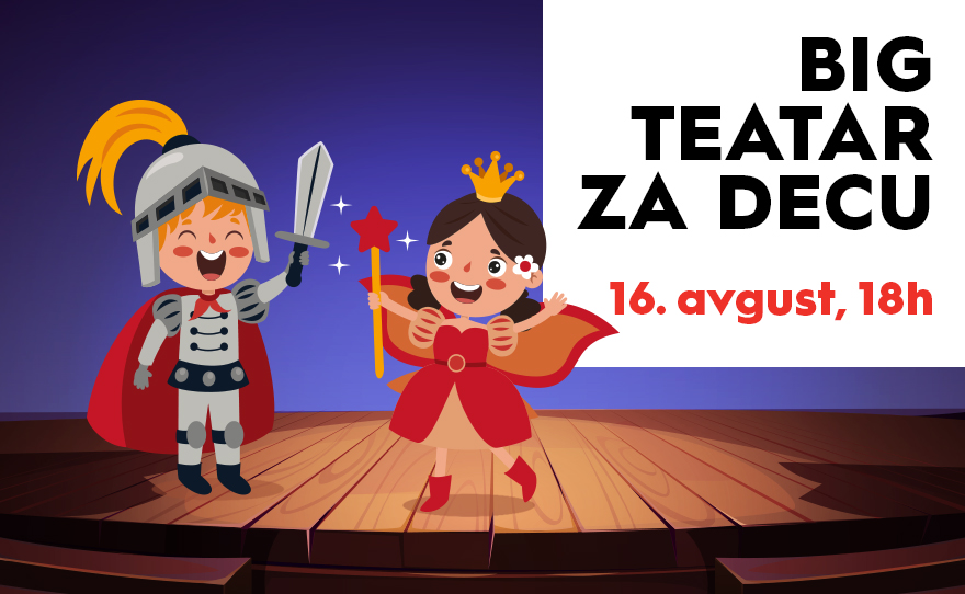 🎭 BIG TEATAR ZA DECU 16. avgust, 18h 🎭