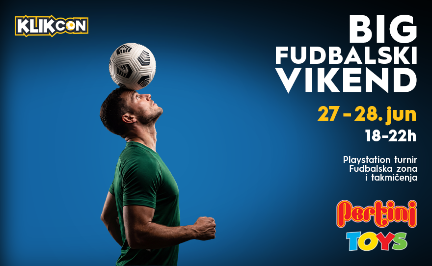 ⚽BIG FUDBALSKI VIKEND, 27-28.jun, 18-22h ⚽