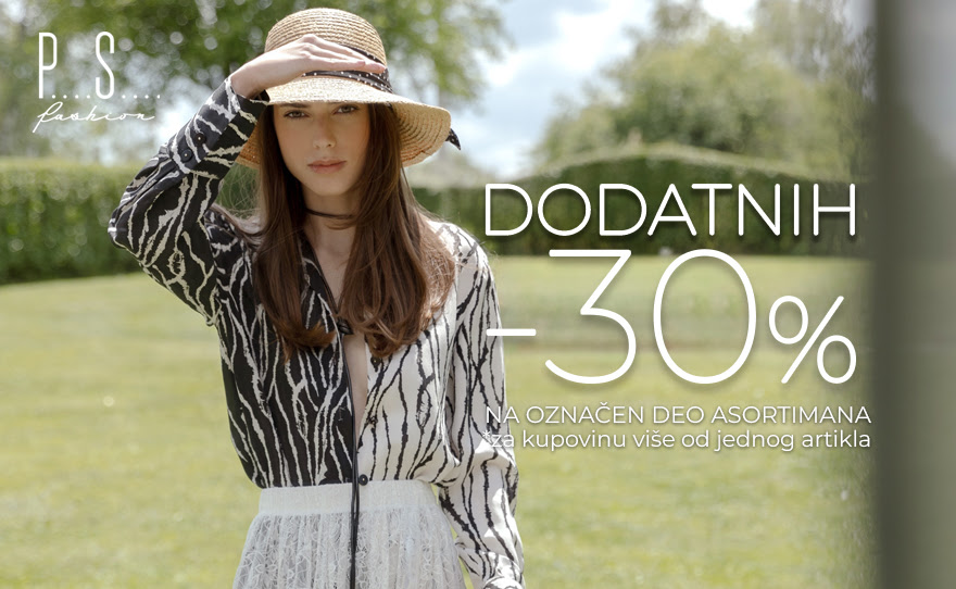 Dodatnih 30% na označeni deo asortimana – PS Fashion!