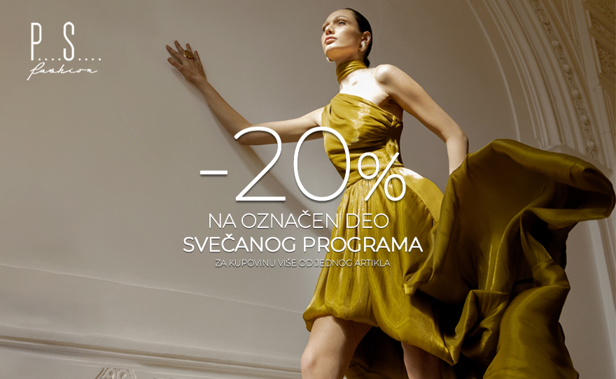 PS Fashion – 20% NA OZNAČEN DEO SVEČANOG PROGRAMA