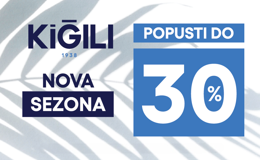 Kigili – MEĐUSEZONSKI POPUSTI DO 40% NA NOVU SEZONU