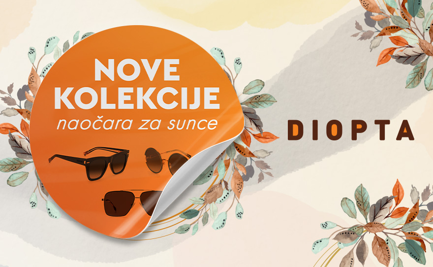 ☀️ NOVE KOLEKCIJE U DIOPTI ☀️