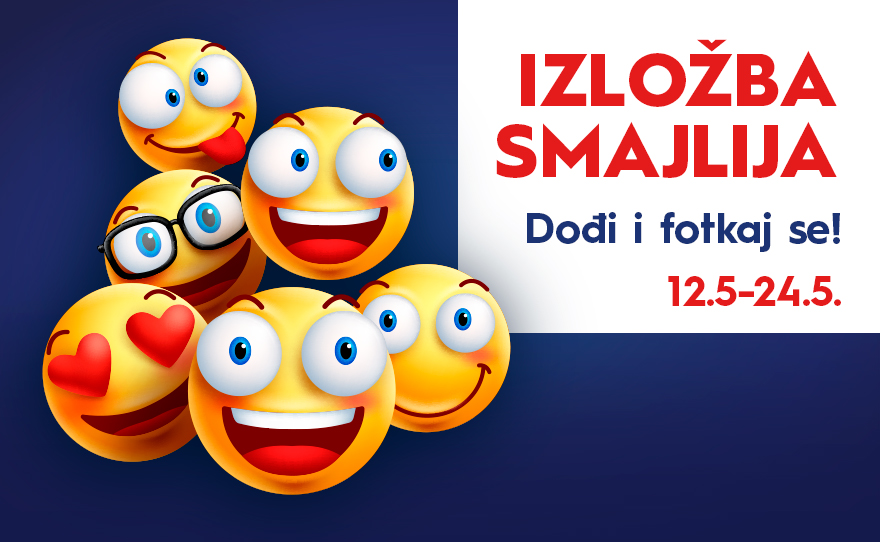 🤩 IZLOŽBA SMAJLIJA, 12-24.5. 🤩