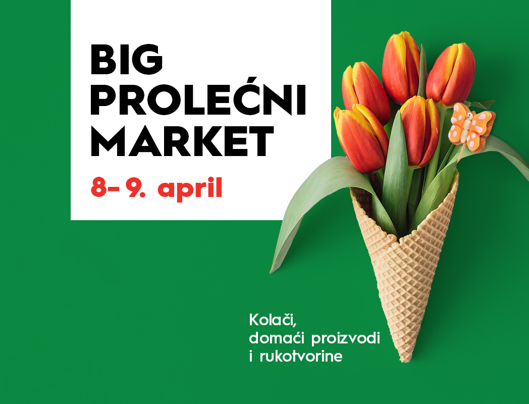BIG PROLEĆNI MARKET, 8 – 9. april🌷