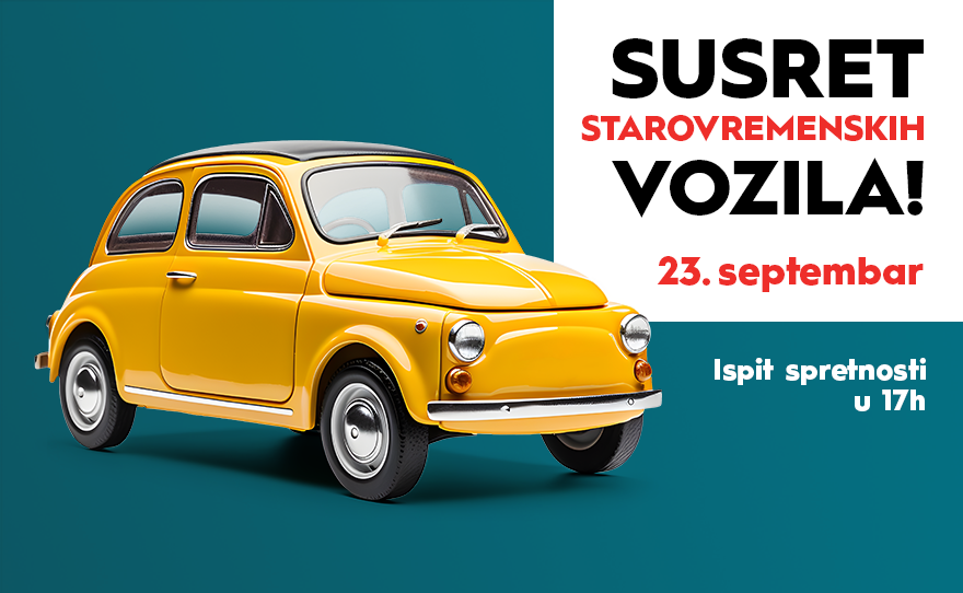 🏁SUSRET STAROVREMENSKIH VOZILA, 23. septembar 🏁