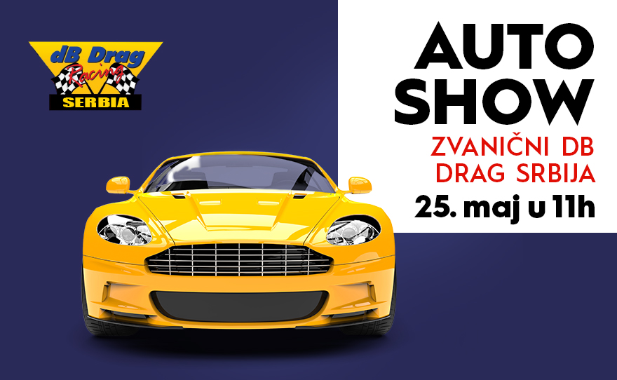 🏎 AUTO SHOW, 25. maj, 11h – 1. Zvanični DB Drag Srbija, parking kod dečijeg igrališta🏎