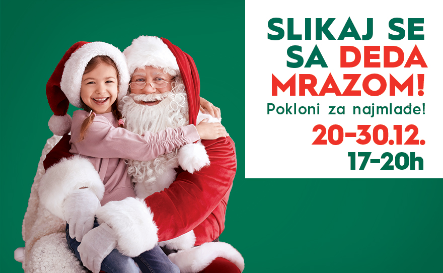 🎅SLIKAJ SE SA DEDA MRAZOM, 20-30. decembar!🎅🏻