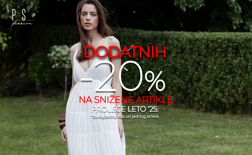 PS Fashion DODATNIH -20% NA VEĆ SNIŽENE MODELE!
