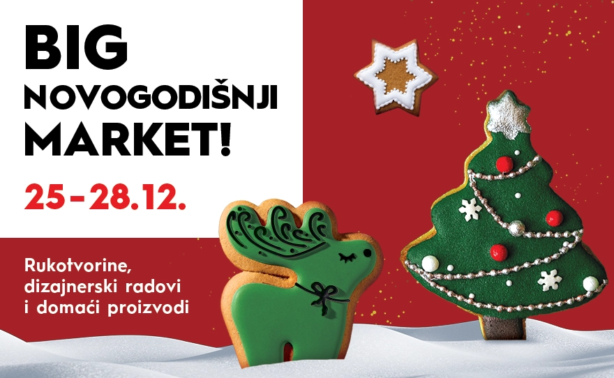 🎄 BIG NOVOGODIŠNJI MARKET, 25–28. decembar 🎄