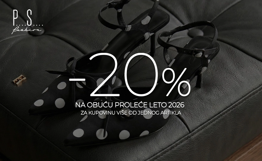 PS Fashion -20% NA OBUĆU PROLEĆE LETO 2026