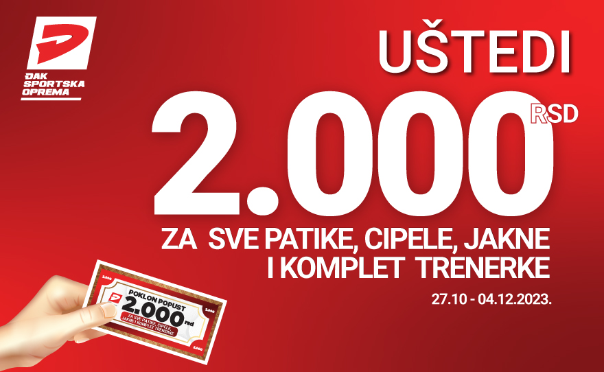 Poklon popust od 2000 rsd. za kupovinu SVIH patika, cipela, komplet trenerki i jakni š„¾š§„
