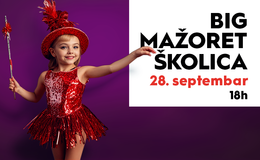 💃🏻BIG MAŽORET ŠKOLICA, 28. septembar u 18h💃🏻