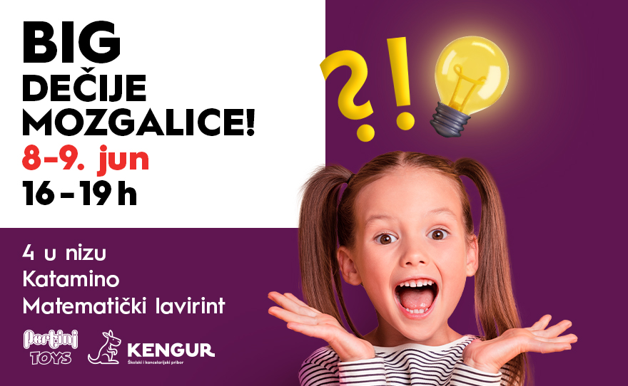 👧BIG DEČIJE MOZGALICE, 8-9. jun, 16-19h!👦