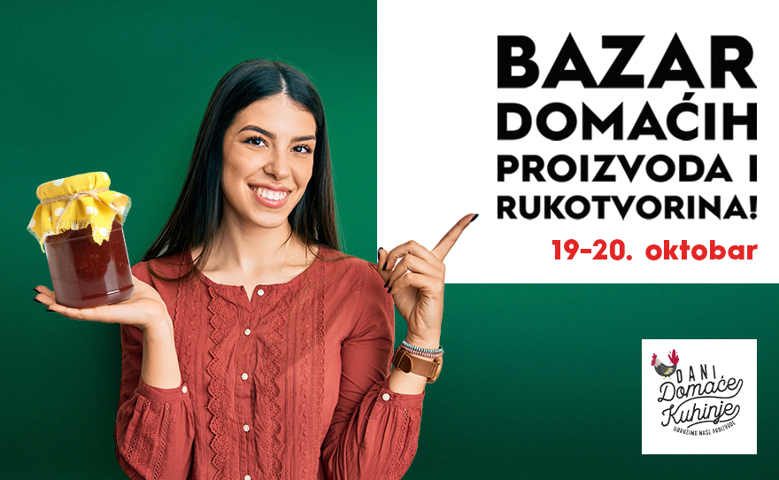 BAZAR DOMAĆIH PROIZVODA I RUKOTVORINA, 19-20. oktobar!