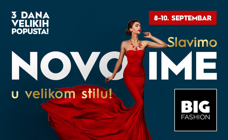 BIG Fashion Podgorica otvara svoja vrata za veliko slavlje i šoping terapiju godine!