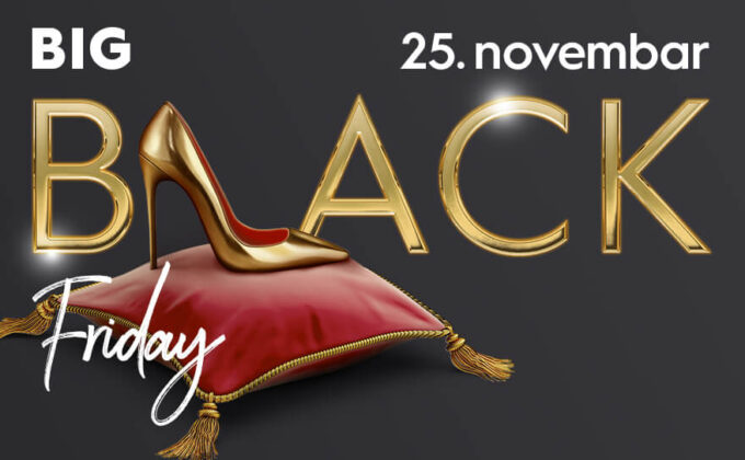 BIG BLACK FRIDAY 25. novembar