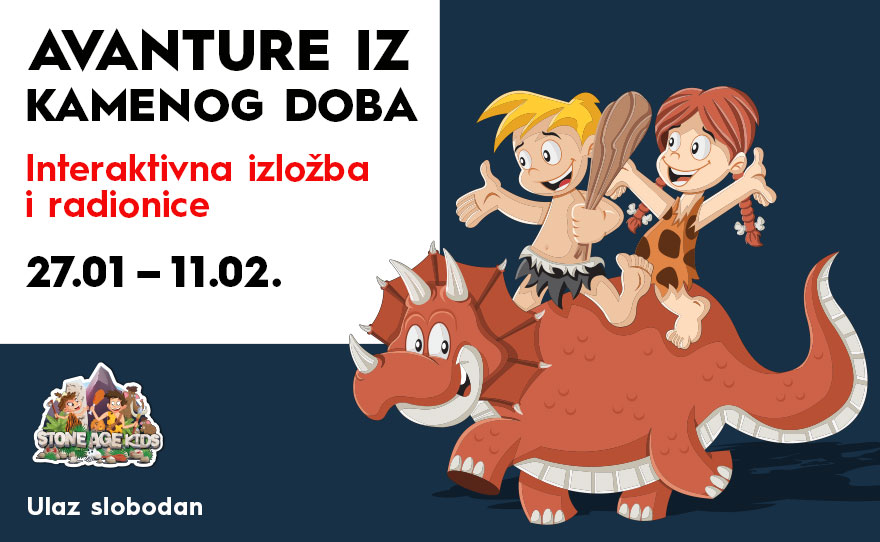 ⚒️ AVANTURE IZ KAMENOG DOBA, 27.01 – 11.02. ⚒️