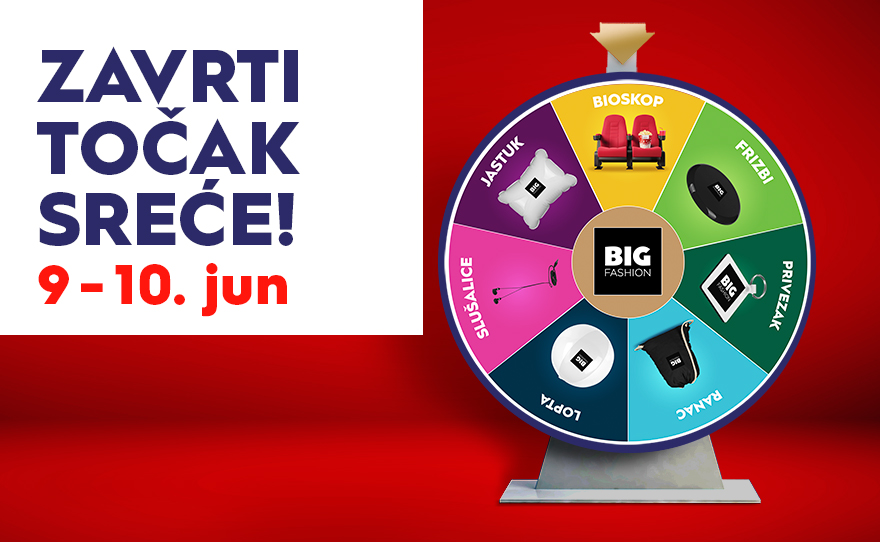 🎡 ZAVRTI TOČAK SREĆE, 9-10. JUN 🎡 u NOVOM krilu BIG FASHION Podgorica centru!